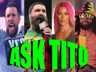 ASK TITO:  Daniel Bryan, Mick Foley on WWE’s Women’s Wrestling, Eva Marie, and More