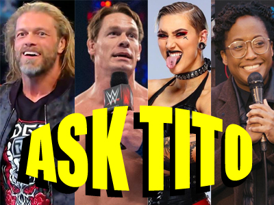 ASK TITO:  More WWE Talent Releases, John Cena Return?, Edge vs. Roman Reigns, Rhea Ripley, and More