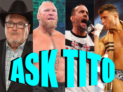 ASK TITO:  Brock Lesnar Returning Next Week for WWE Smackdown, MJF vs. CM Punk Promo, Young Bucks, and More