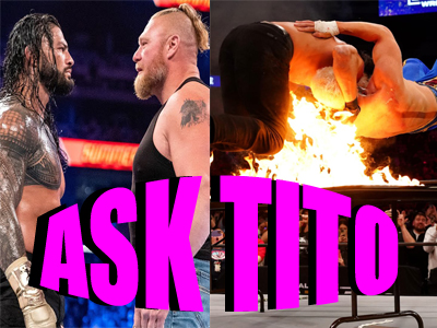 ASK TITO:  Brock Lesnar vs. Roman Reigns at WWE Day One, Cody Rhodes’s Flaming Table in AEW, Omicron COVID-19 Variant, and More