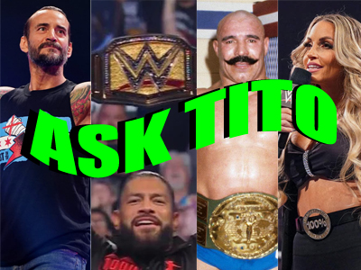 ASK TITO:  CM Punk to Blame for AEW Collision Issues?, Iron Sheik, New WWE Title, and Much More