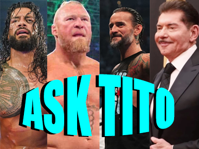 ASK TITO:  Future of Bloodline in WWE, The Elite Re-Signs with AEW, CM Punk, Brock Lesnar, and More