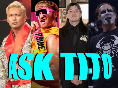 ASK TITO:  Follow-up on Okada in AEW, Logan Paul/PRIME in WWE, Dominik, Sting, and Much More